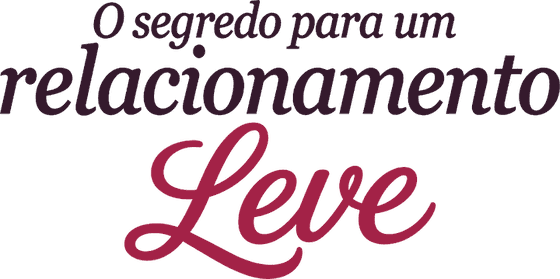 O Segredo para um Relacionamento Leve