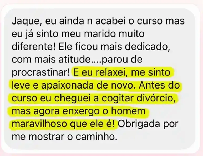 Print de mensagem de aluna: o marido ficou mais dedicado e com mais atitude; ela chegou a cogitar divórcio e hoje enxerga o homem maravilhoso que ele é.